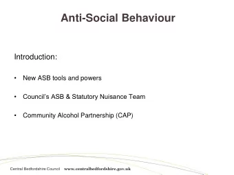 Anti-Social Behaviour  Introduction:    New ASB tools and powers   Councils ASB &amp;