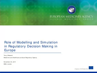 Role of Modelling and Simulation  in Regulatory Decision Making in  Europe  Terry Shepard