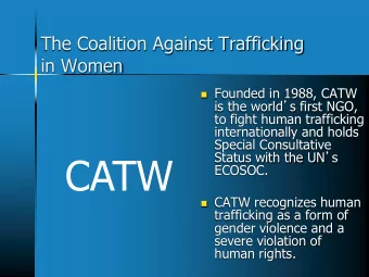 CATW  ECOSOC.  CATW recognizes human  trafficking as a form of  gender violence and a  severe