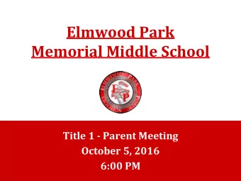 Elmwood Park  Memorial Middle School  Title 1 - Parent Meeting  October 5, 2016  6:00 PM  Title I