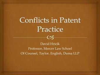 David Hricik  Professor, Mercer Law School  Of Counsel, Taylor, English, Duma LLP  Why Conflicts
