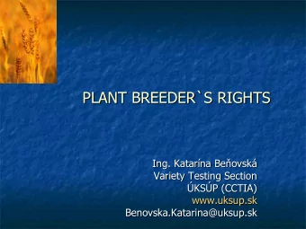 PLANT BREEDER`  `S RIGHTS  S RIGHTS  PLANT BREEDER  Ing. Katarna Beovsk  Ing. Katarna