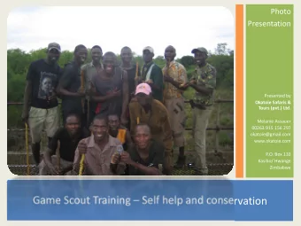 Game Scout Training  Self help and conservation CURRENT SITUATION For the first training 16