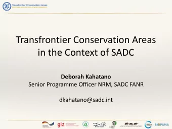Transfrontier Conservation Areas  in the Context of SADC  Deborah Kahatano  Senior Programme