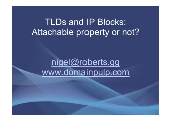 TLDs and IP Blocks:  Attachable property or not?  nigel@roberts.gg  www.domainpulp.com  Story