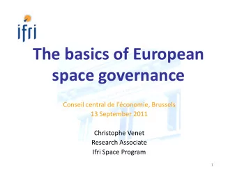 The basics of European  space governance  Conseil central de lconomie, Brussels  13 September