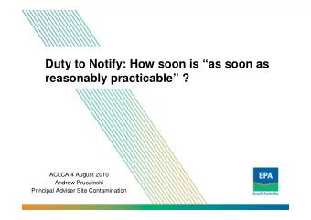 Duty to Notify: How soon is as soon as  reasonably practicable ?  ACLCA 4 August 2010  Andrew
