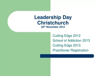 Christchurch 20 th November 2012  Cutting Edge 2012  School of Addiction 2013  Cutting Edge 2013