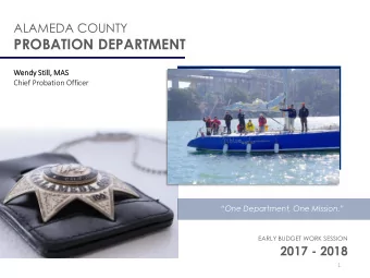 PROBATION DEPARTMENT  Wend  endy Sti  Still,  l, MAS  MAS  Chief Probation Officer One