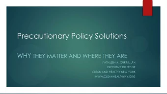 Precautionary Policy Solutions WHY THEY MATTER AND WHERE THEY ARE  KATHLEEN A. CURTIS, LPN