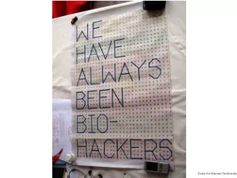 Center for Genomic Gastronomy  Hacker Culture  Creating and sharing with each other  Placing