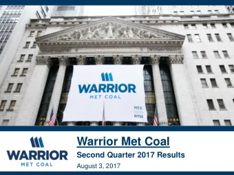Warrior Met Coal Second Quarter 2017 Results  August 3, 2017  PRELIMINARY | SUBJECT TO FURTHER