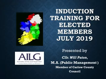 ELECTED  MEMBERS  JULY 2019  Presented by  Cllr. Will Paton,  M.A. (Public Management )  Member of