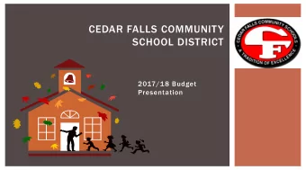 CEDAR FALLS COMMUNITY  SCHOOL DISTRICT  2017/18 Budget  Presentation  IOWA PUBLIC SCHOOL FOUNDATION
