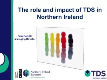 The role and impact of TDS in Northern Ireland Ben Beadle Managing Director  Who we are q Owner