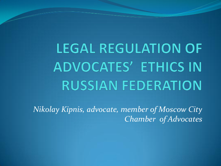 nikolay kipnis advocate member of moscow city chamber of