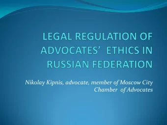Nikolay Kipnis, advocate, member of Moscow City Chamber of Advocates  Historical background