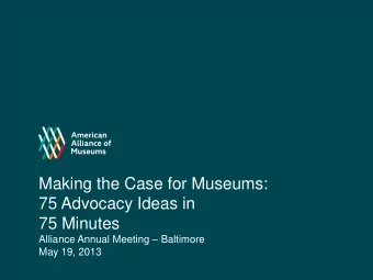 75 Advocacy Ideas in  75 Minutes Alliance Annual Meeting  Baltimore  May 19, 2013  Click to edit