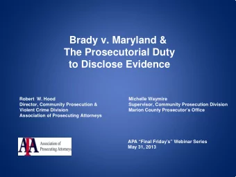 Brady v. Maryland &amp;  The Prosecutorial Duty  to Disclose Evidence  Robert  W. Hood  Michelle