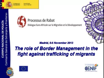 Madrid, 5-6 November 2013  The role of Border Management in the fight against trafficking of