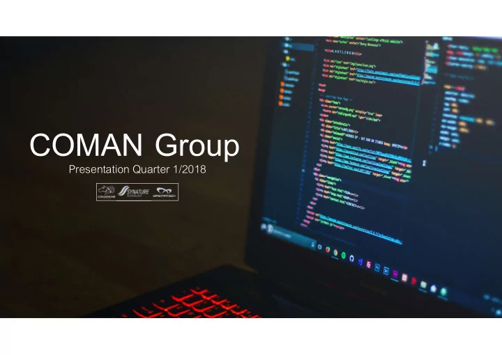 presentation quarter 1 2018 coman group the leader of