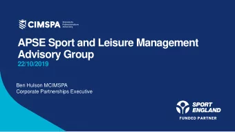APSE Sport and Leisure Management  Advisory Group  22/10/2019  Ben Hulson MCIMSPA  Corporate