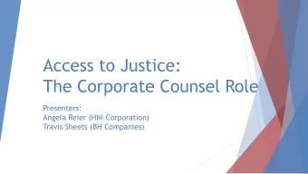 The Corporate Counsel Role  Presenters:  Angela Reier (HNI Corporation)  Travis Sheets (BH