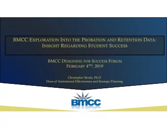 BMCC E XPLORATION I NTO THE P ROBATION AND R ETENTION D ATA : I NSIGHT R EGARDING S TUDENT S UCCESS