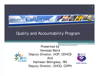Quality and Accountability Program  Presented by  Vanessa Baird  Deputy Director, HCP, CDHCS  And