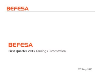 BEFESA First Quarter 2015 Earnings Presentation 26 th May 2015  BEFESA  Forward-looking Statement