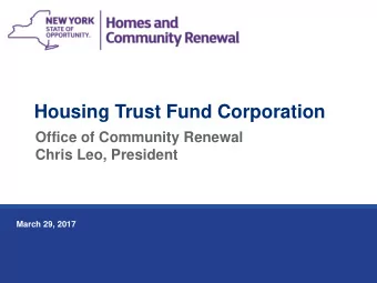 Housing Trust Fund Corporation  Office of Community Renewal  Chris Leo, President  March 29, 2017