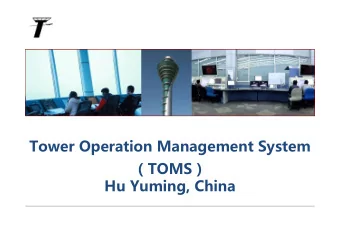 Tower Operation Management System  TOMS  Hu Yuming, China  Background Tower control is one of