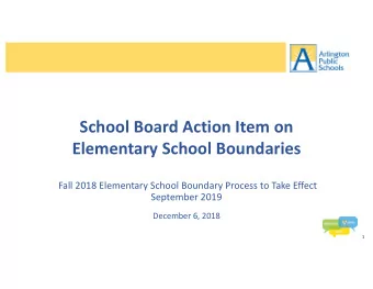 School Board Action Item on  Elementary School Boundaries  Fall 2018 Elementary School Boundary