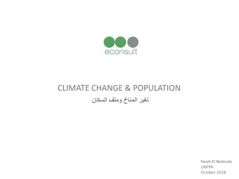 CLIMATE CHANGE &amp; POPULATION      Sarah El Battouty