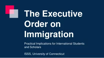 The Executive  Order on  Immigration  Practical Implications for International Students  and
