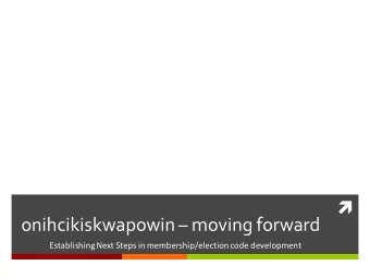 onihcikiskwapowin  moving forward  Establishing Next Steps in membership/election code