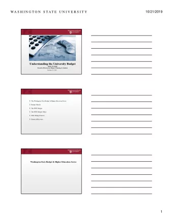 10/21/2019  WA S H I N G T O N  S T AT E  U N I V E R S I T Y  Understanding the University Budget
