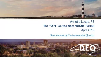 Annette Lucas, PE  The Dirt on the New NCG01 Permit  April 2019  Department of Environmental
