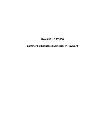 Item #18  LB 17-036  Commercial Cannabis Businesses in Hayward  CITY ATTORNEYS OFFICE