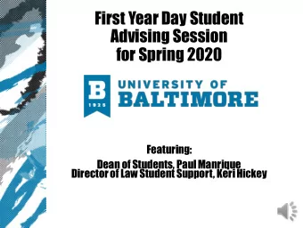 First Year Day Student  Advising Session  for Spring 2020  Featuring:  Dean of Students, Paul