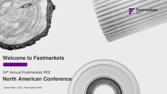 Welcome to Fastmarkets 34 th Annual Fastmarkets RISI  North American Conference  Daniel Klein, CEO,