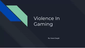 Violence In  Gaming  By: Vamsi Garghi  What Is Violence In Video Games  Definition of violence from