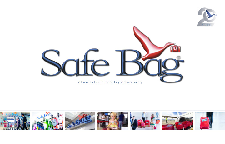 20 years of excellence beyond wrapping safe bag products
