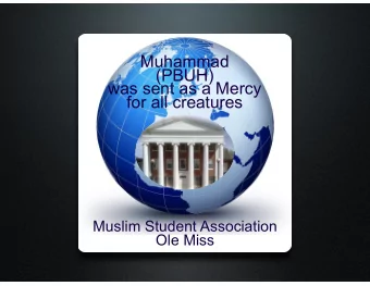 Muhammad  (PBUH)  was sent as a Mercy  for all creatures  Muslim Student Association  Ole Miss