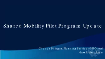 Sh a re d  Mob ility Pilot Prog ra m  Up d a te  Ch e ls e a  Ph le g a r, Pla n n in g  Se rvic e