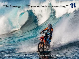 The Shortage . . . 20 year outlook on everything. Todd A. Berry, PhD  Future