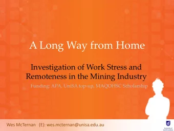 A Long Way from Home  Investigation of Work Stress and  Remoteness in the Mining Industry  Funding: