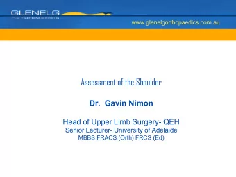 Assessment of the Shoulder  Dr.  Gavin Nimon  Head of Upper Limb Surgery- QEH  Senior Lecturer-
