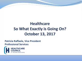 Patricia Raffaele, Vice President  Professional Services  Highlights  The ACA-Whats Going On?