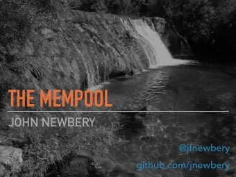 THE MEMPOOL  JOHN NEWBERY  @jfnewbery  github.com/jnewbery  THE MEMPOOL  What is the mempool